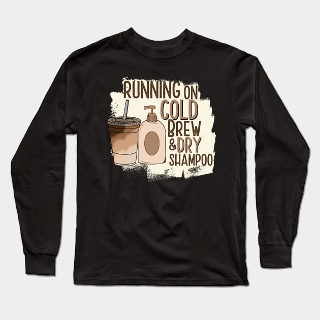 Running On Cold Brew Dry Shampoo Long Sleeve T-Shirt by JB.Collection